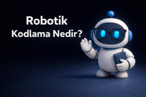 Robotik Kodlama Nedir?