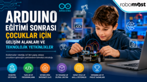 Arduino Eğitimi Sonrası Çocuklar İçin Gelişim Alanları ve Teknolojik Yetkinlikler